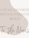 3 Of My Favorite Christian Parenting Blogs